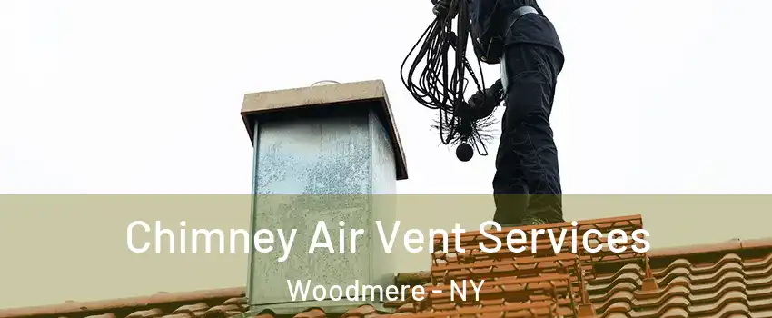 Chimney Air Vent Services Woodmere - NY