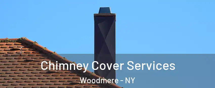  Chimney Cover Services Woodmere - NY