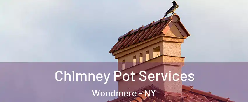  Chimney Pot Services Woodmere - NY