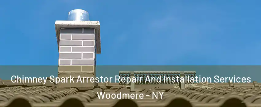  Chimney Spark Arrestor Repair And Installation Services Woodmere - NY