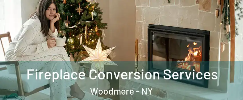  Fireplace Conversion Services Woodmere - NY