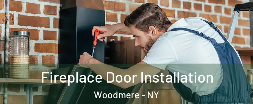  Fireplace Door Installation Woodmere - NY