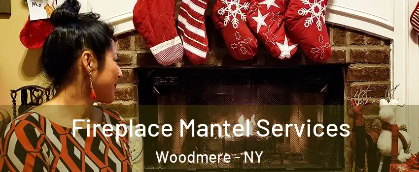  Fireplace Mantel Services Woodmere - NY