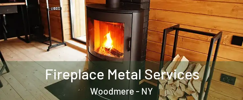 Fireplace Metal Services Woodmere - NY