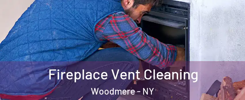  Fireplace Vent Cleaning Woodmere - NY