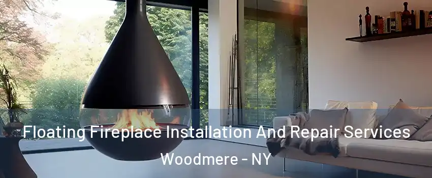  Floating Fireplace Installation And Repair Services Woodmere - NY