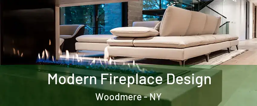  Modern Fireplace Design Woodmere - NY