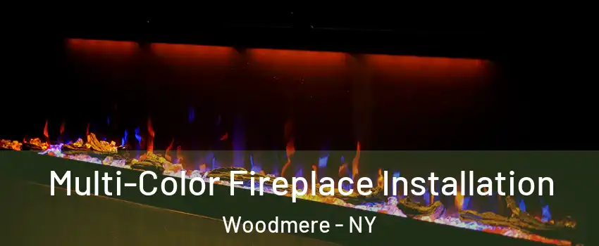  Multi-Color Fireplace Installation Woodmere - NY