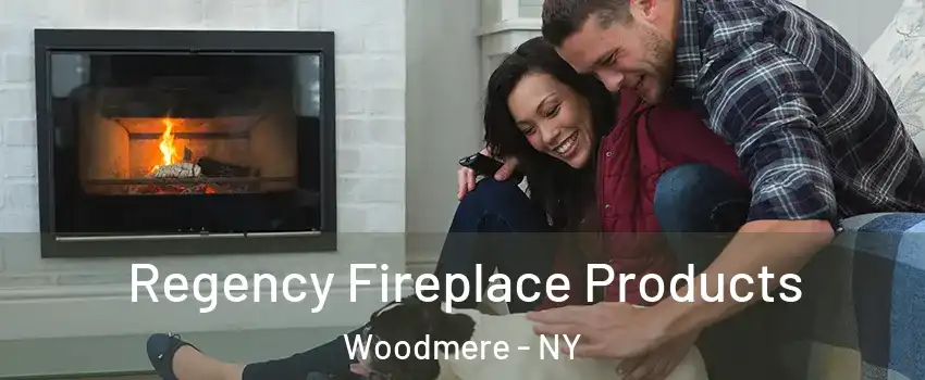  Regency Fireplace Products Woodmere - NY