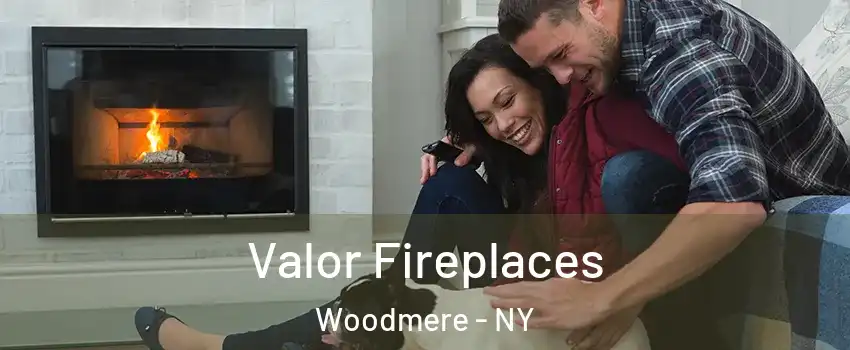  Valor Fireplaces Woodmere - NY