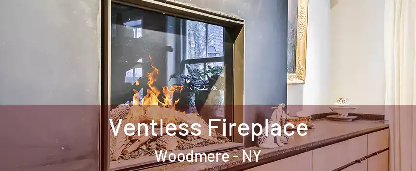  Ventless Fireplace Woodmere - NY